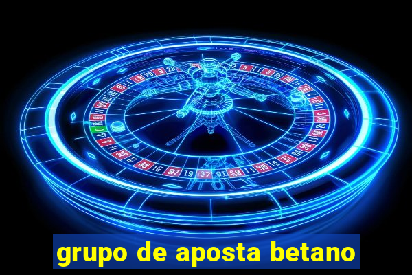 grupo de aposta betano